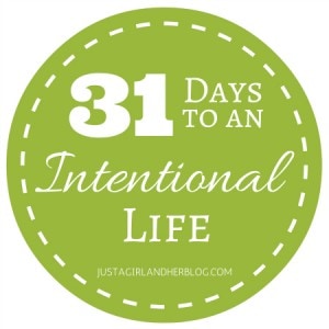 31 Days to an Intentional Life | JustAGirlAndHerBlog.com