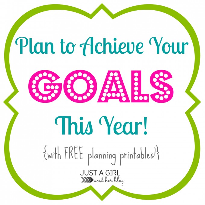 Make Your Goals Happen by Just a Girl and Her Blog