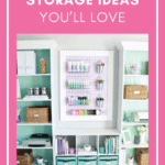 Craft Room Storage Ideas You'll Love